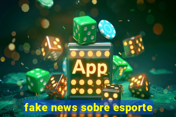 fake news sobre esporte